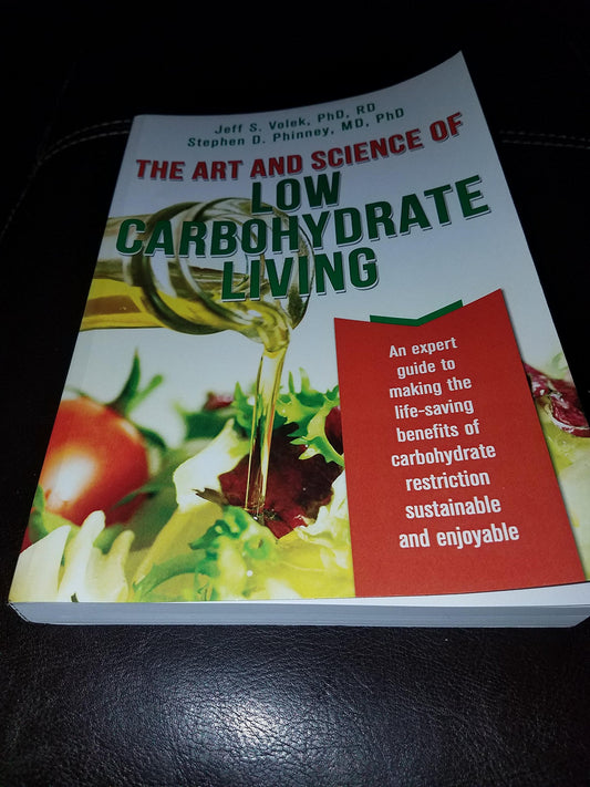 The Art and Science of Low Carbohydrate Living: An Expert Guide to Making the Life-Saving Benefits of Carbohydrate Restriction Sustainable and Enjoyable The Happy Book Stack