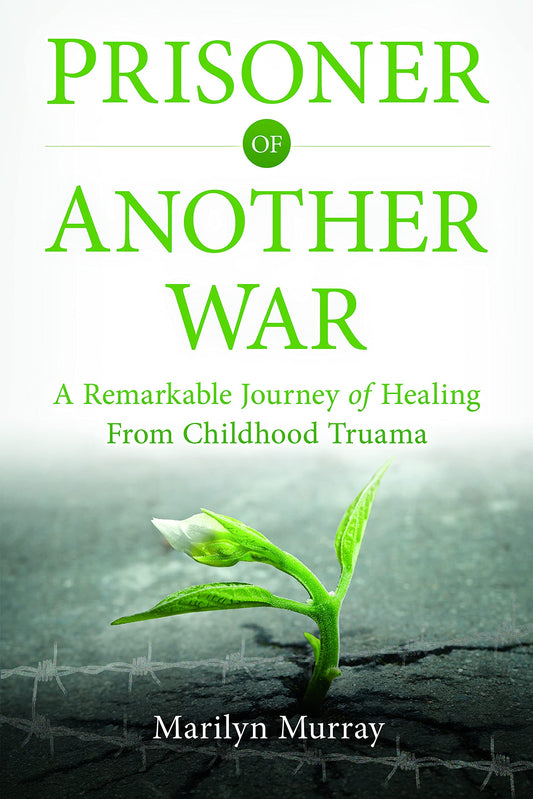 Prisoner of Another War, A Remarkable Journey of Healing from Childhood Trauma - 3506