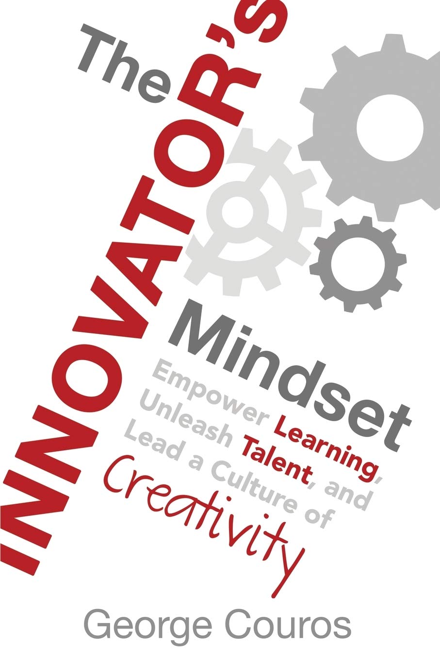 The Innovator's Mindset: Empower Learning, Unleash Talent, and Lead a Culture of Creativity - 1064