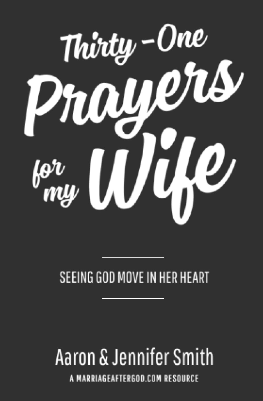 Thirty-One Prayers For My Wife: Seeing God Move In Her Heart (Daily Marriage Prayer Journals & Christian Marriage Prayer Devotional) The Happy Book Stack