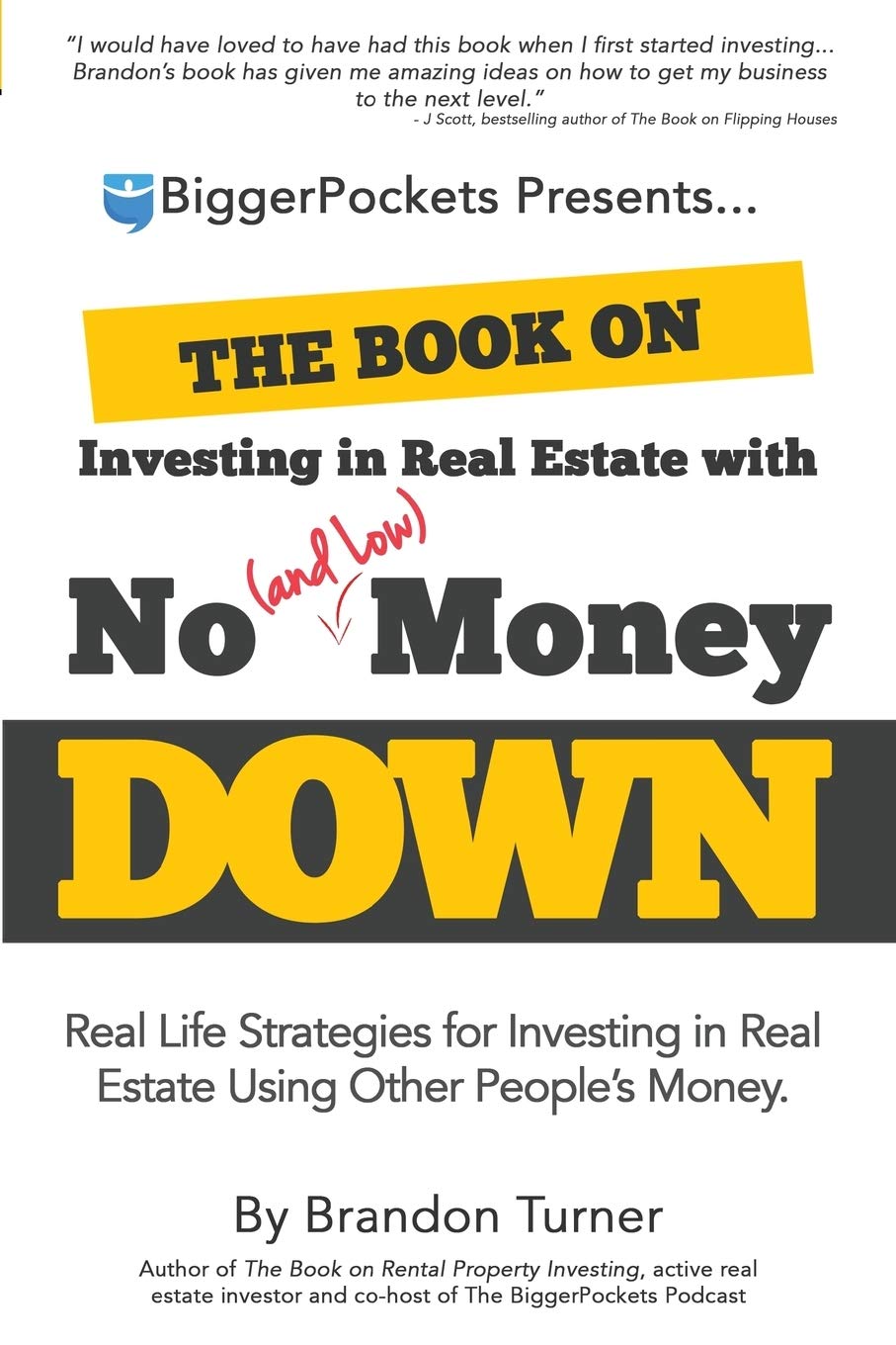 The Book on Investing in Real Estate With No (and Low) Money Down: Real Life Strategies for Investing in Real Estate Using Other People's Money The Happy Book Stack