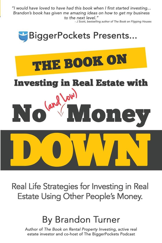 The Book on Investing in Real Estate With No (and Low) Money Down: Real Life Strategies for Investing in Real Estate Using Other People's Money The Happy Book Stack