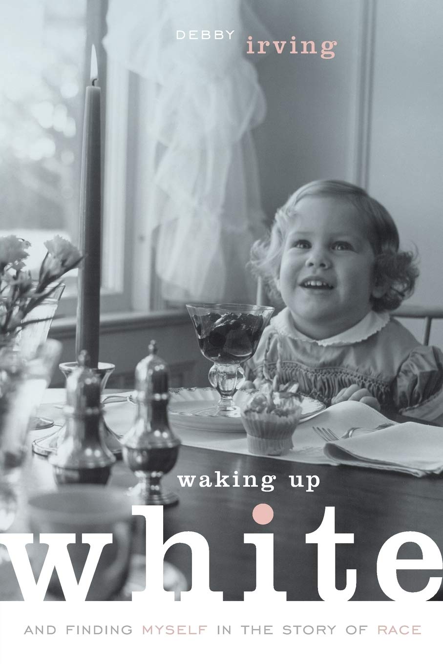 Waking Up White, and Finding Myself in the Story of Race The Happy Book Stack