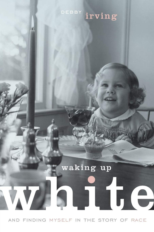 Waking Up White, and Finding Myself in the Story of Race The Happy Book Stack