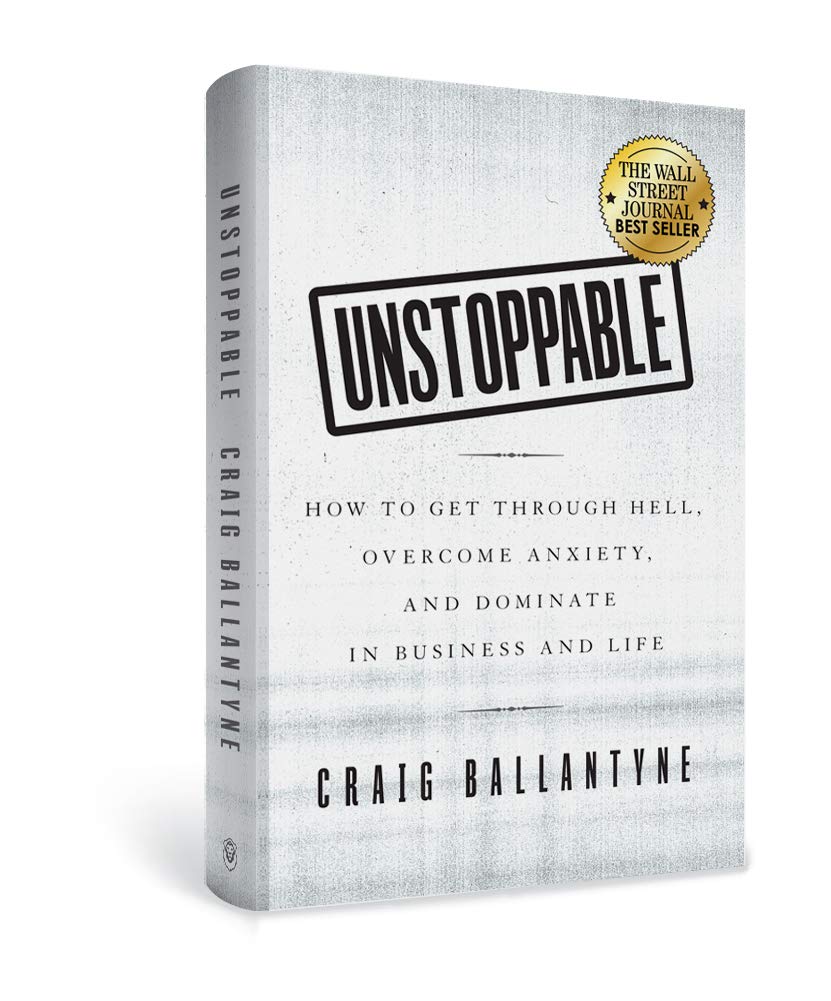 Unstoppable: How to Get Through Hell, Overcome Anxiety, and Dominate in Business and Life The Happy Book Stack