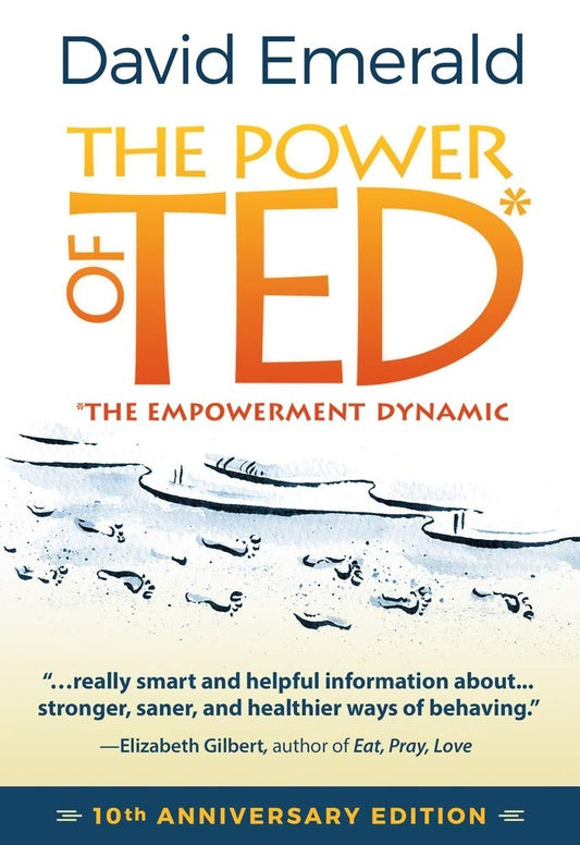 The Power of TED* (*The Empowerment Dynamic): 10th Anniversary Edition The Happy Book Stack