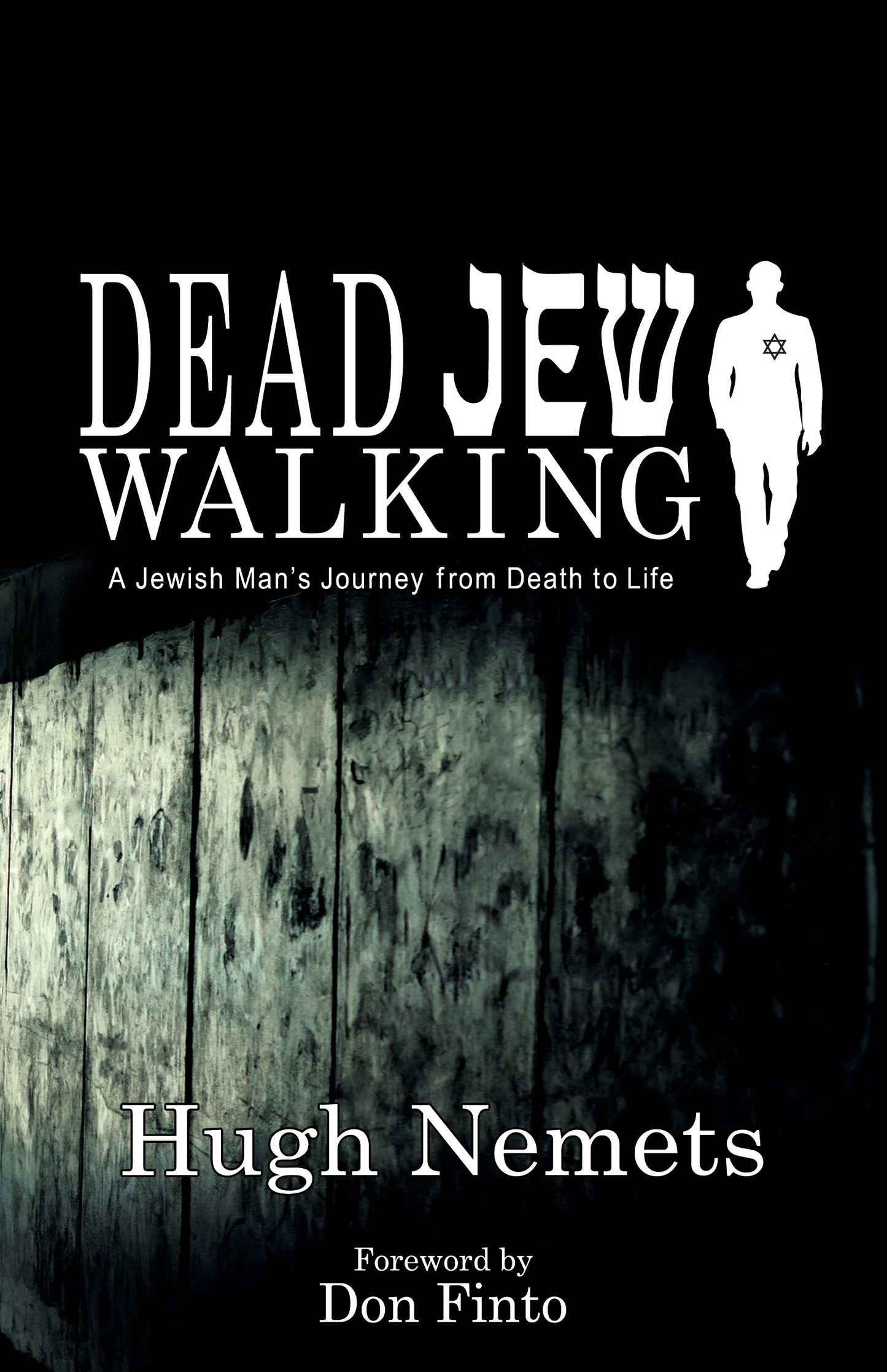 DEAD JEW WALKING: A Jewish Man's Journey from Death to Life - 4507