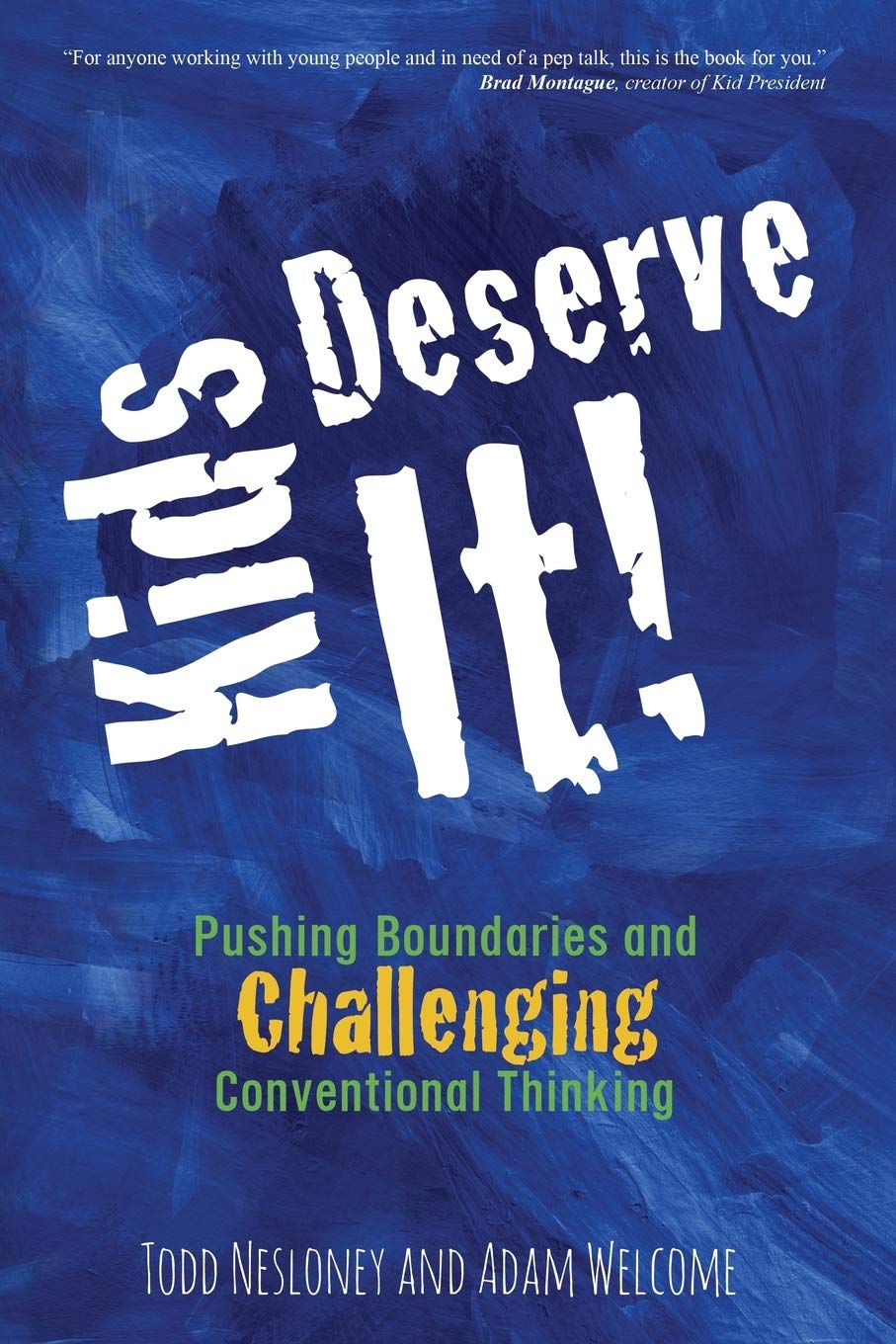 Kids Deserve It!: Pushing Boundaries and Challenging Conventional Thinking - 7024