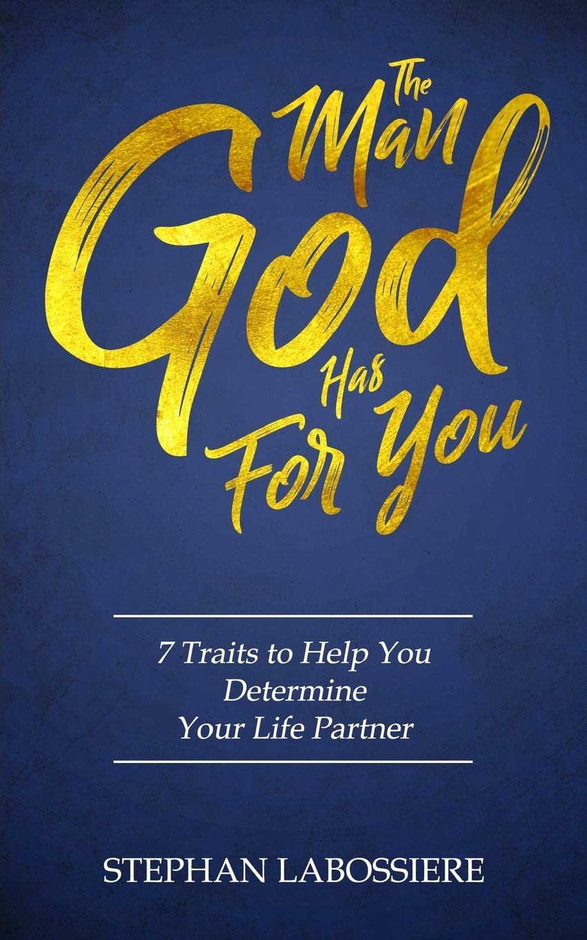 The Man God Has For You: 7 traits to Help You Determine Your Life Partner The Happy Book Stack