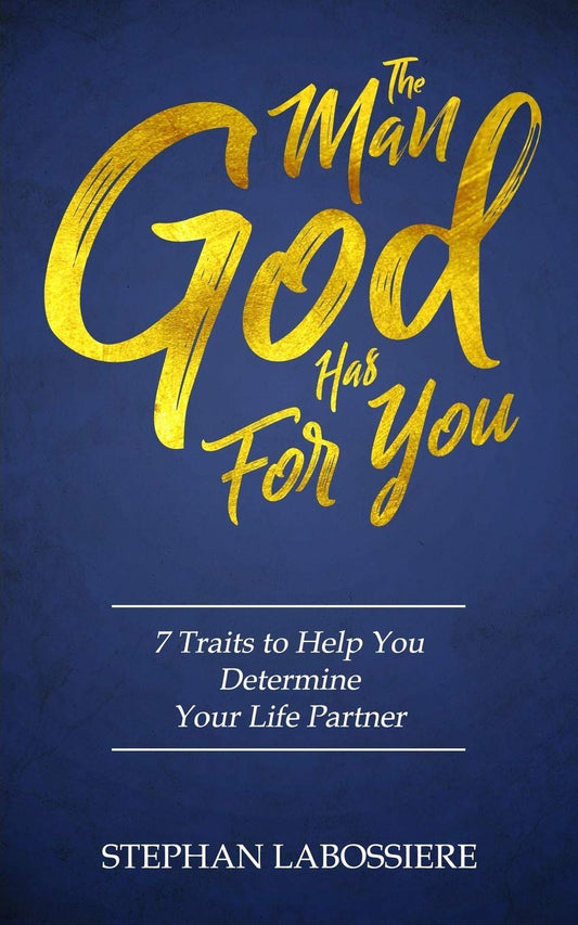 The Man God Has For You: 7 traits to Help You Determine Your Life Partner The Happy Book Stack