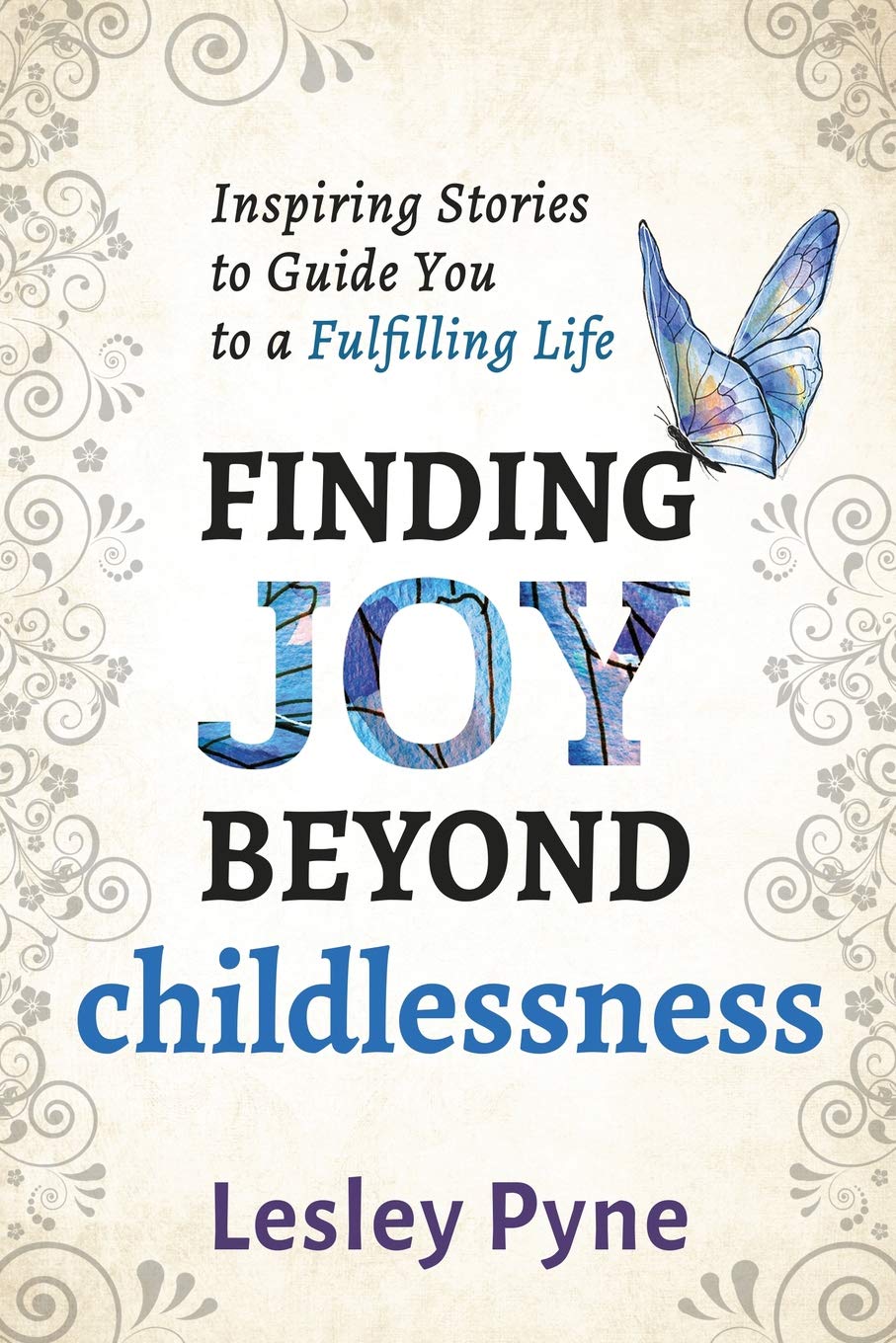 Finding Joy Beyond Childlessness: Inspiring Stories to Guide You to a Fulfilling Life - 2206