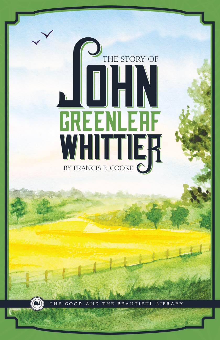 The Story of John Greenleaf Whittier The Happy Book Stack