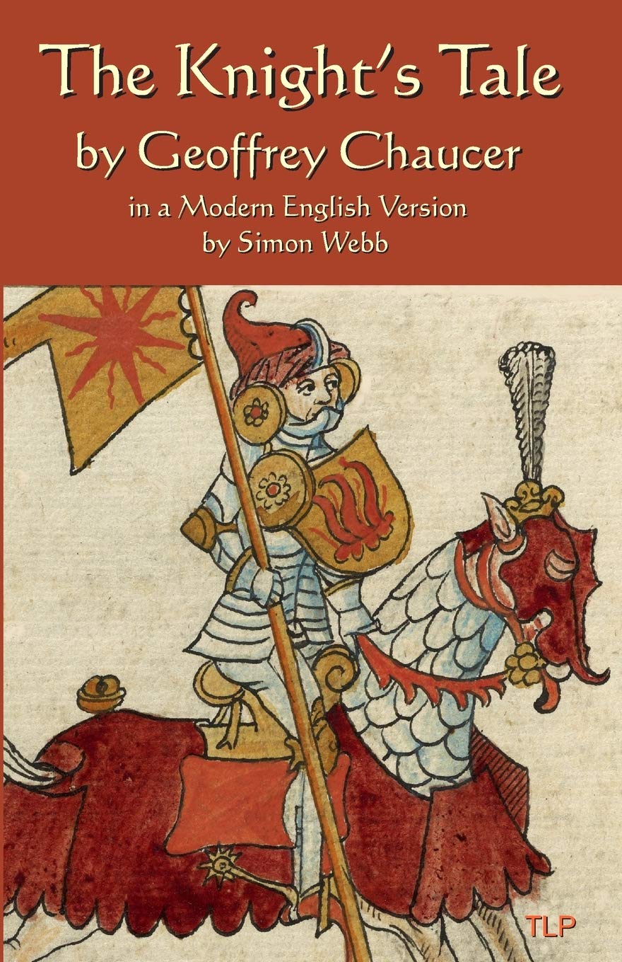 The Knight's Tale: In a Modern English Version by Simon Webb The Happy Book Stack