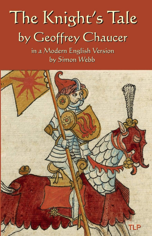 The Knight's Tale: In a Modern English Version by Simon Webb The Happy Book Stack