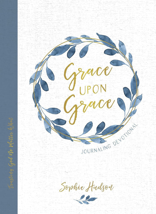 Grace Upon Grace Journaling Devotional: Trusting God No Matter What The Happy Book Stack