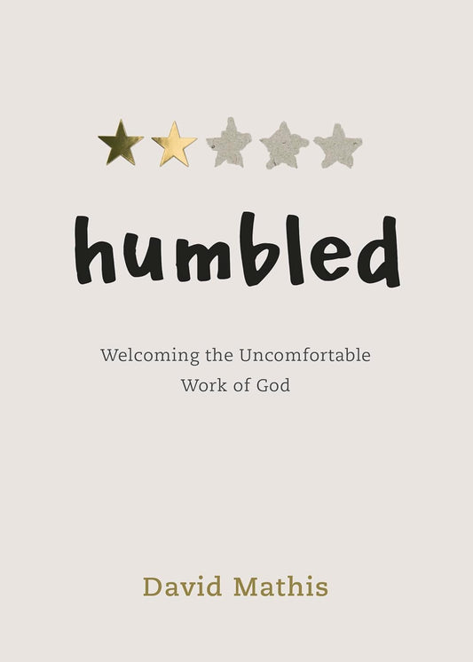 Humbled: Welcoming the Uncomfortable Work of God The Happy Book Stack