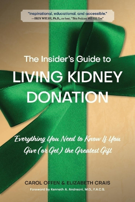 The Insider's Guide to Living Kidney Donation: Everything You Need to Know If You Give (or Get) the Greatest Gift The Happy Book Stack