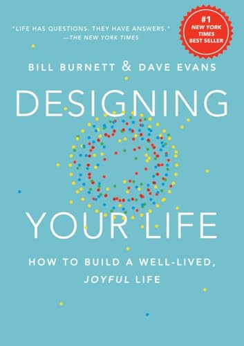 Designing Your Life: How to Build a Well-Lived, Joyful Life The Happy Book Stack