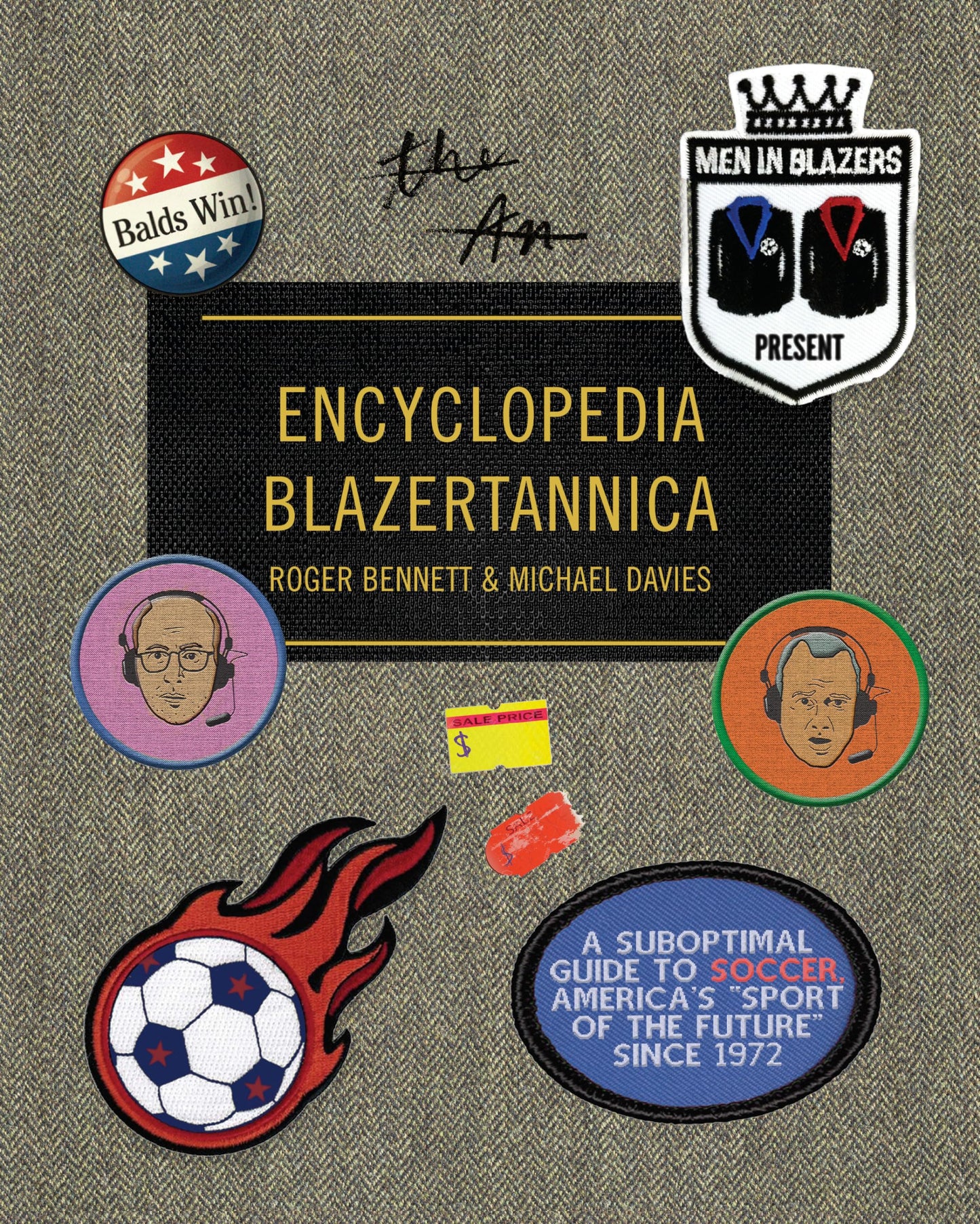 Men in Blazers Present Encyclopedia Blazertannica: A Suboptimal Guide to Soccer, America's "Sport of the Future" Since 1972 The Happy Book Stack