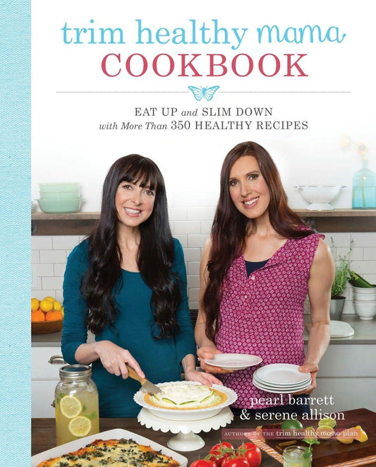 Trim Healthy Mama Cookbook: Eat Up and Slim Down with More Than 350 Healthy Recipes The Happy Book Stack