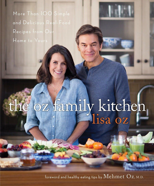 The Oz Family Kitchen: More Than 100 Simple and Delicious Real-Food Recipes from Our Home to Yours : A Cookbook The Happy Book Stack