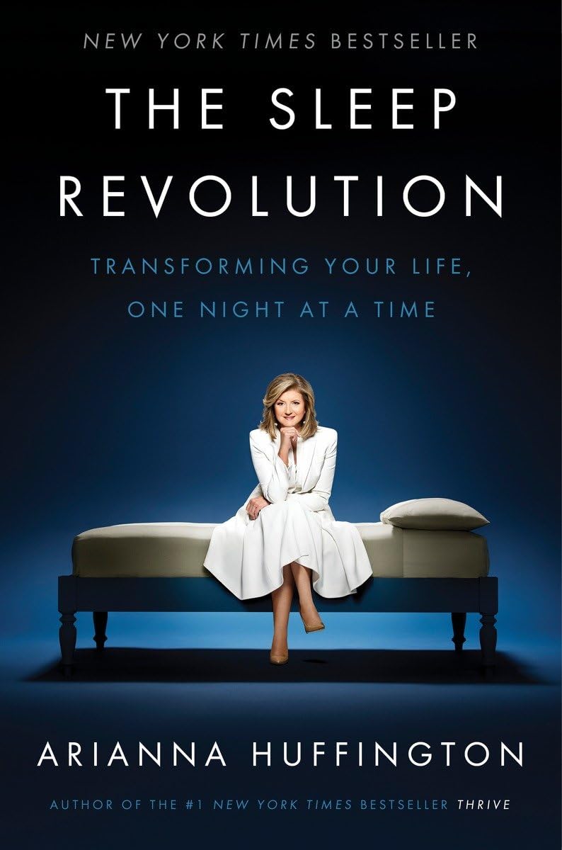 The Sleep Revolution: Transforming Your Life, One Night at a Time The Happy Book Stack