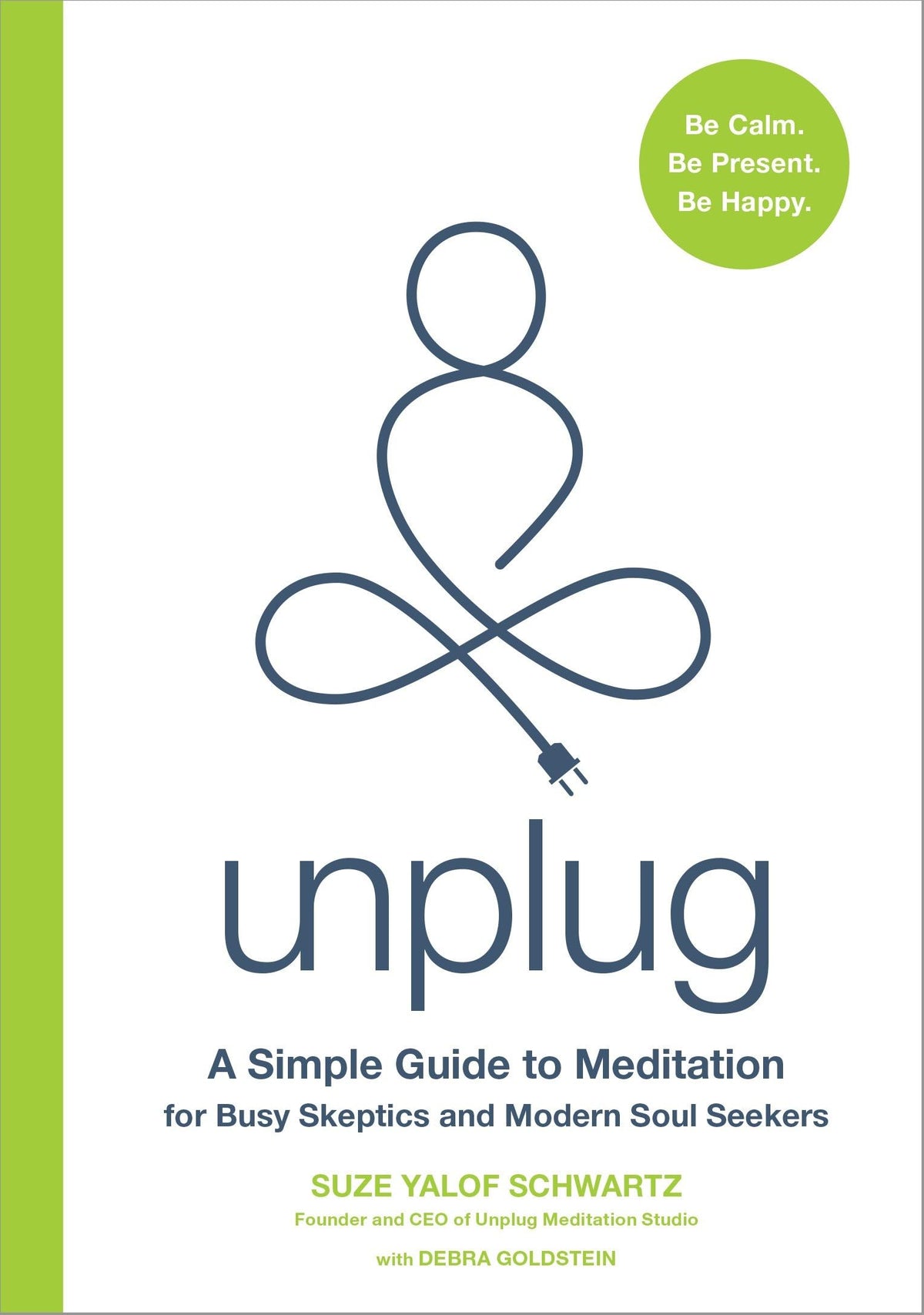 Unplug: A Simple Guide to Meditation for Busy Skeptics and Modern Soul Seekers The Happy Book Stack