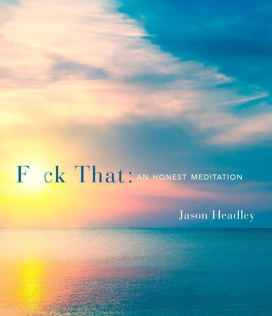 F*ck That: An Honest Meditation The Happy Book Stack