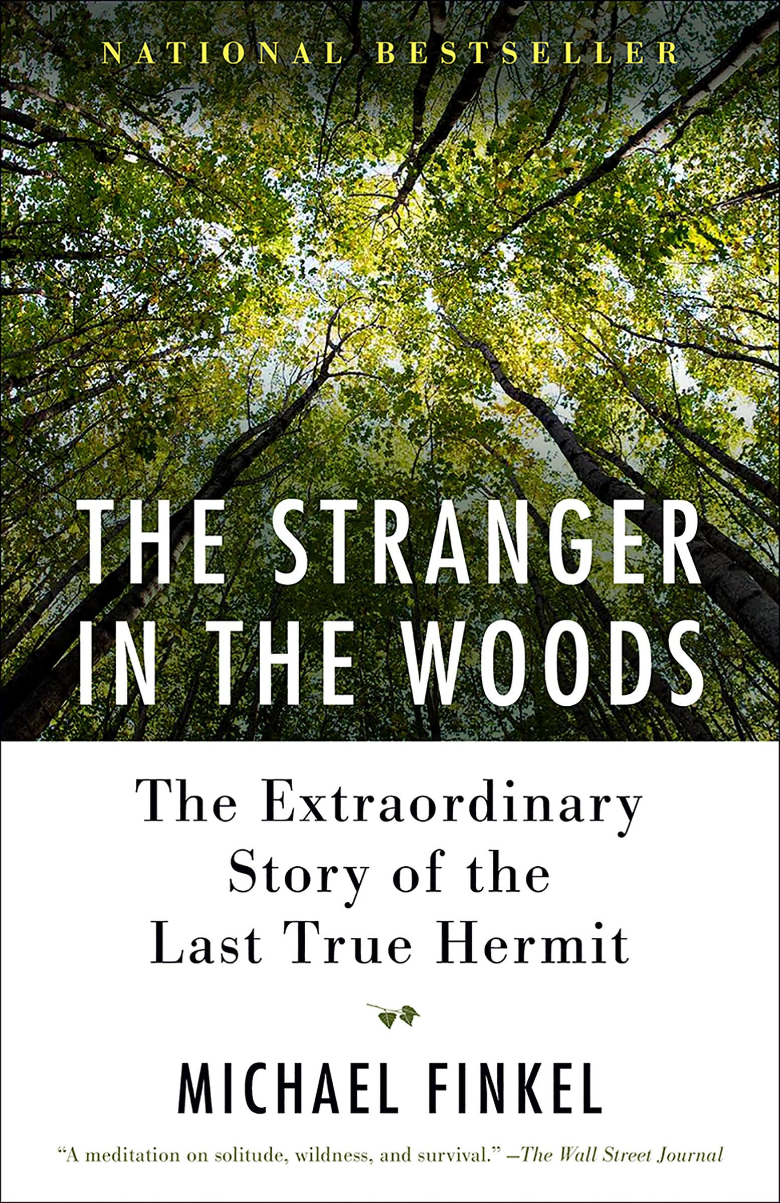 The Stranger in the Woods: The Extraordinary Story of the Last True Hermit The Happy Book Stack