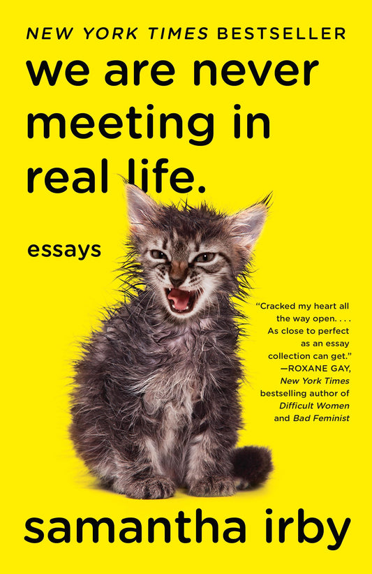 We Are Never Meeting in Real Life.: Essays The Happy Book Stack