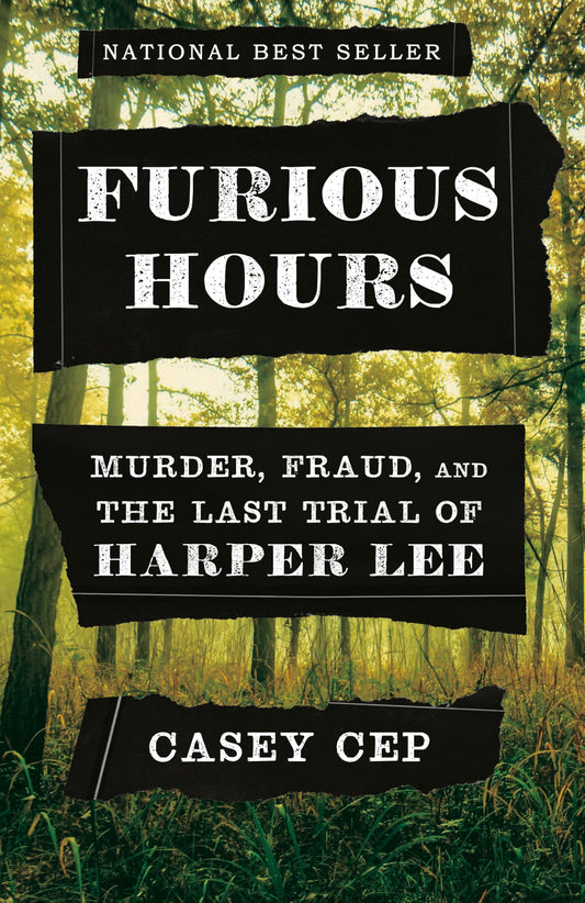 Furious Hours: Murder, Fraud, and the Last Trial of Harper Lee The Happy Book Stack