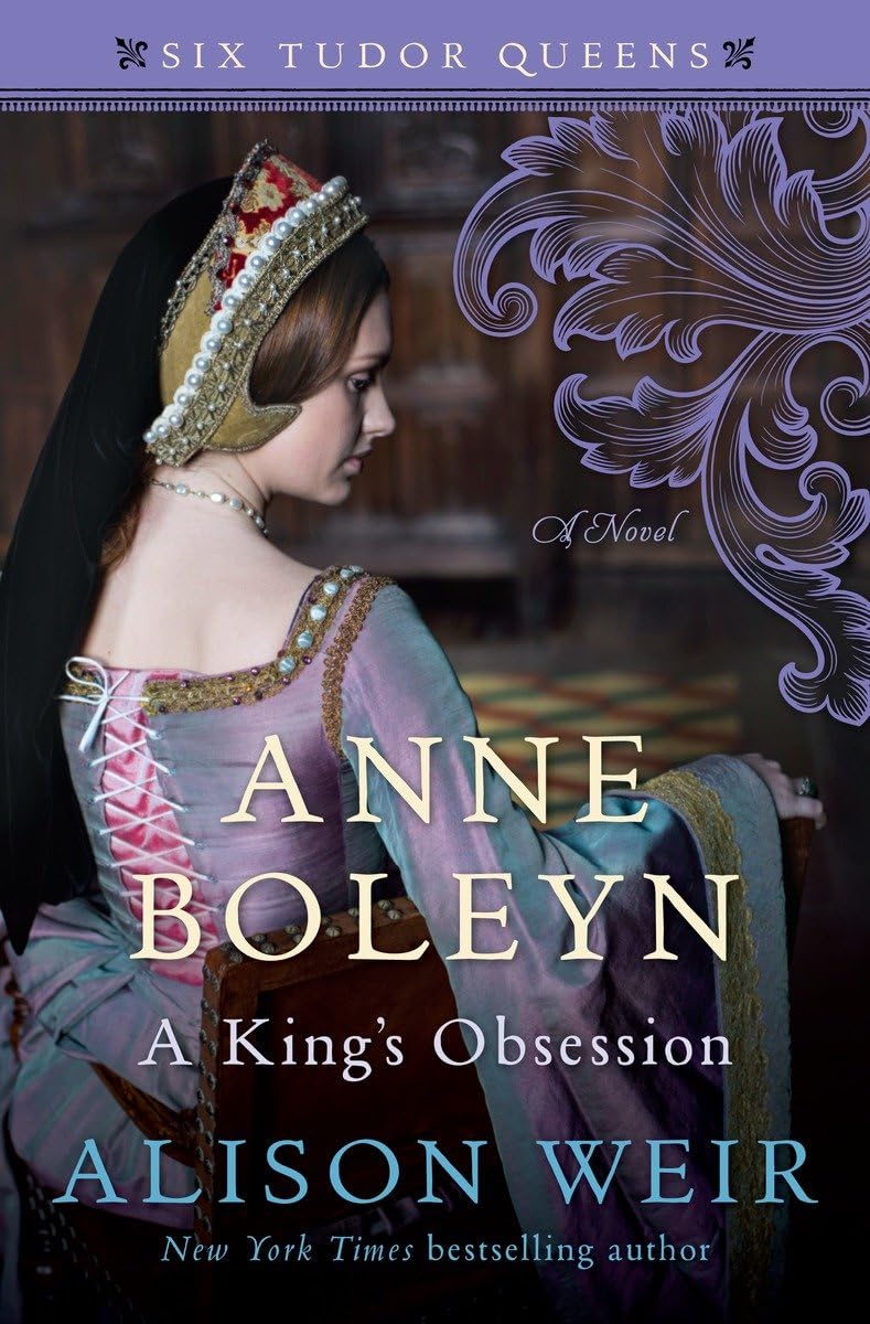 Anne Boleyn, A King's Obsession: A Novel (Six Tudor Queens) The Happy Book Stack
