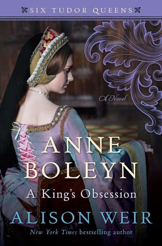 Anne Boleyn, A King's Obsession: A Novel (Six Tudor Queens) The Happy Book Stack
