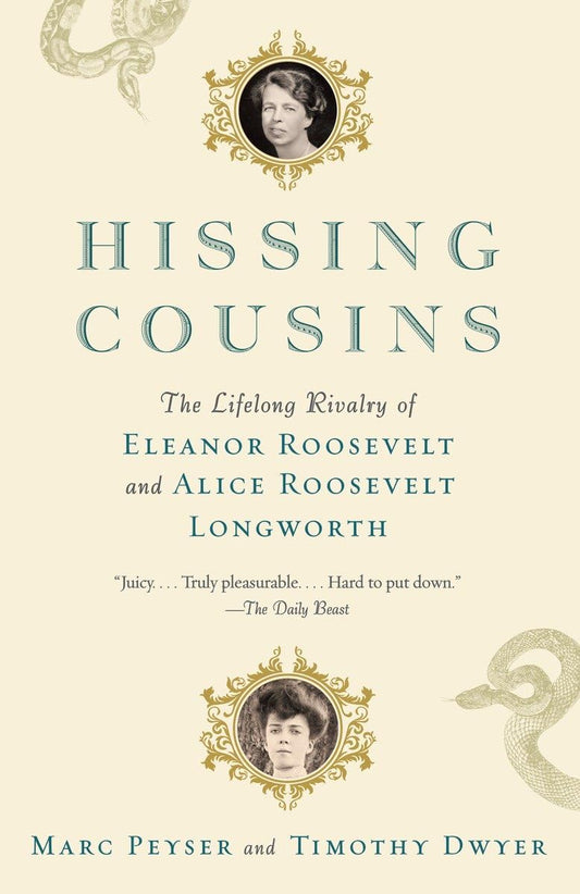 Hissing Cousins: The Lifelong Rivalry of Eleanor Roosevelt and Alice Roosevelt Longworth The Happy Book Stack