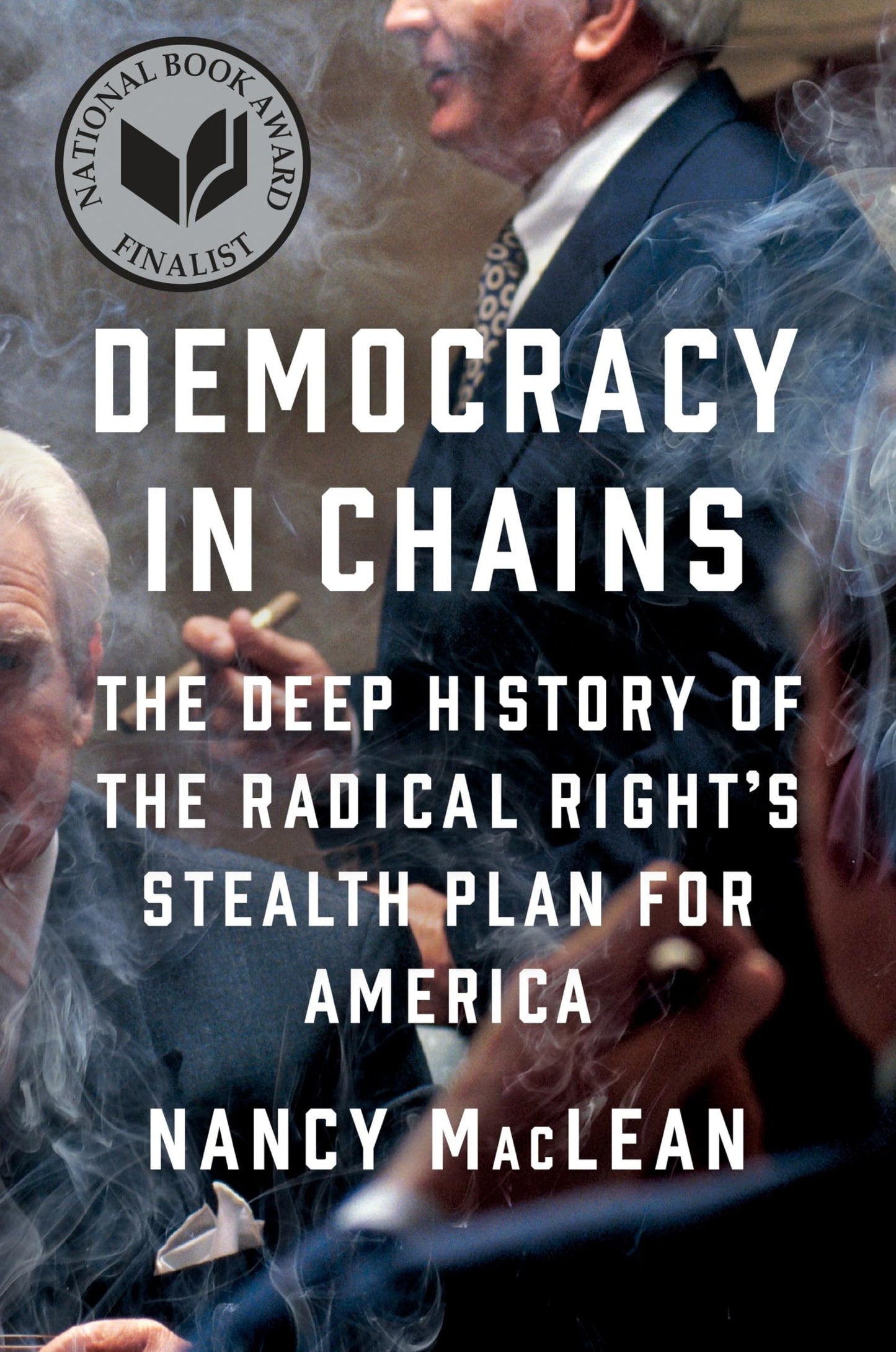 Democracy in Chains: The Deep History of the Radical Right's Stealth Plan for America The Happy Book Stack