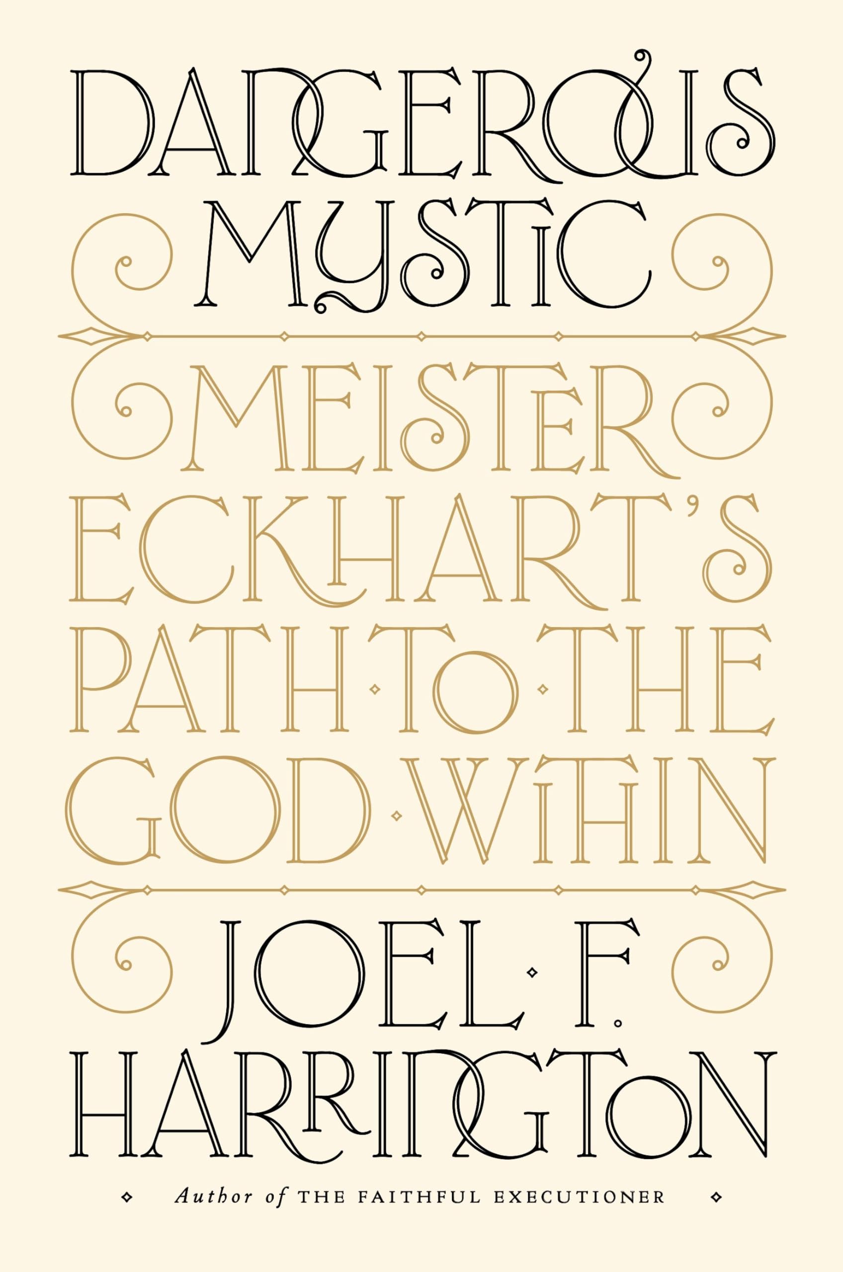 Dangerous Mystic: Meister Eckhart's Path to the God Within The Happy Book Stack