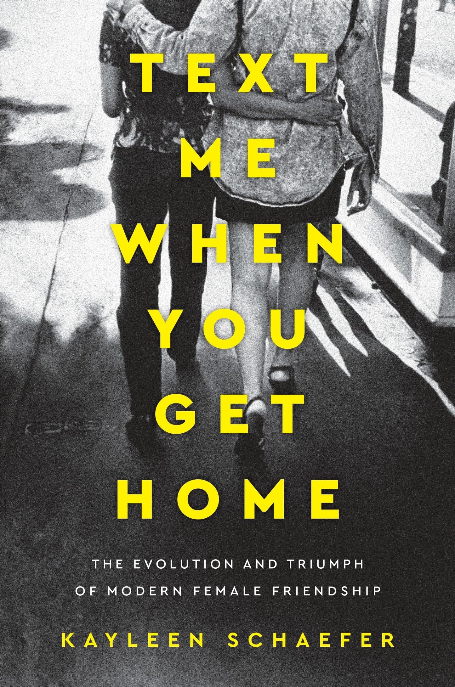 Text Me When You Get Home: The Evolution and Triumph of Modern Female Friendship The Happy Book Stack
