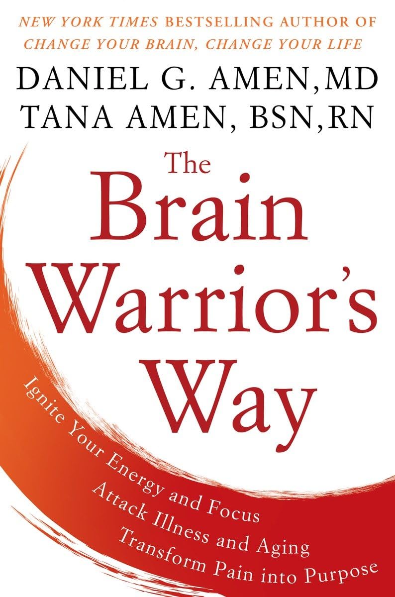 The Brain Warrior's Way: Ignite Your Energy and Focus, Attack Illness and Aging, Transform Pain into Purpose The Happy Book Stack