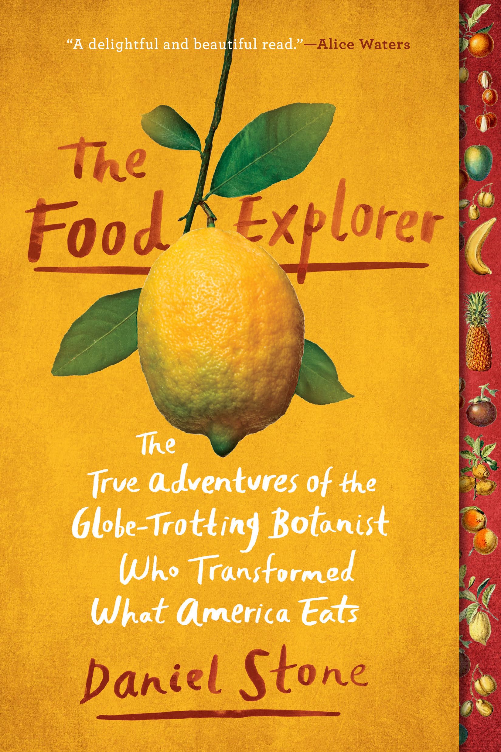 The Food Explorer: The True Adventures of the Globe-Trotting Botanist Who Transformed What America Eats The Happy Book Stack