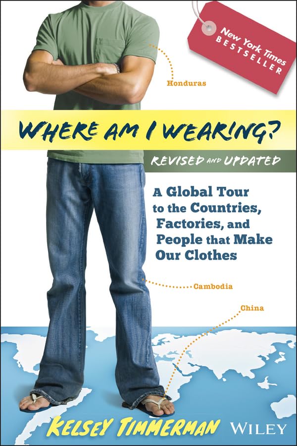 Where am I Wearing?: A Global Tour to the Countries, Factories, and People That Make Our Clothes The Happy Book Stack