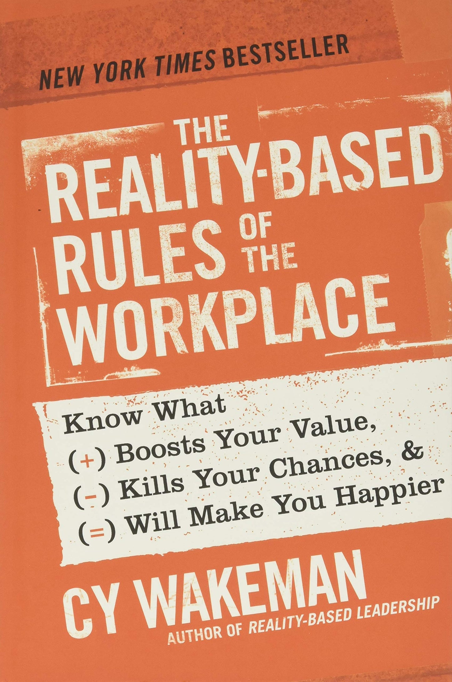 The Reality-Based Rules of the Workplace: Know What Boosts Your Value, Kills Your Chances, and Will Make You Happier - 806