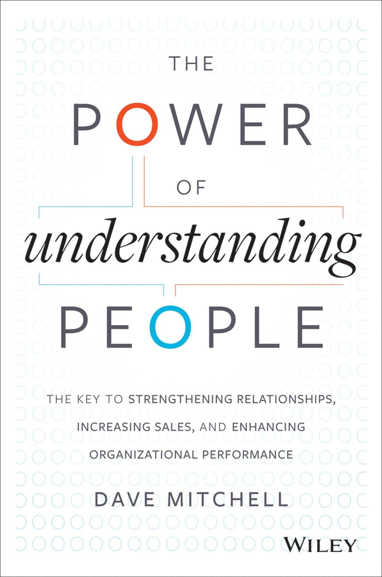 The Power of Understanding People: The Key to Strengthening Relationships, Increasing Sales, and Enhancing Organizational Performance The Happy Book Stack