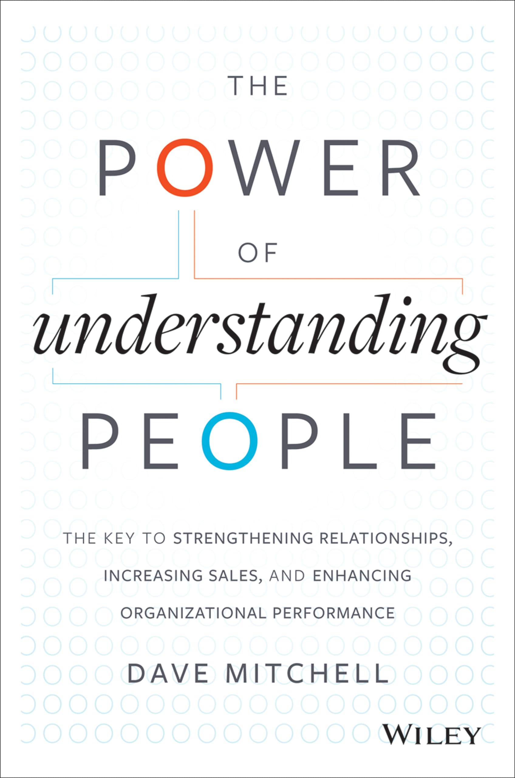 The Power of Understanding People: The Key to Strengthening Relationships, Increasing Sales, and Enhancing Organizational Performance The Happy Book Stack