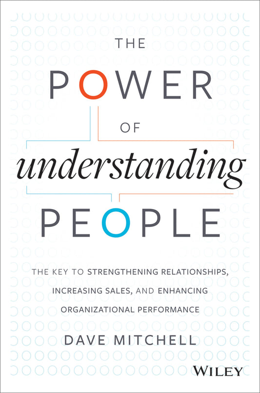 The Power of Understanding People: The Key to Strengthening Relationships, Increasing Sales, and Enhancing Organizational Performance The Happy Book Stack