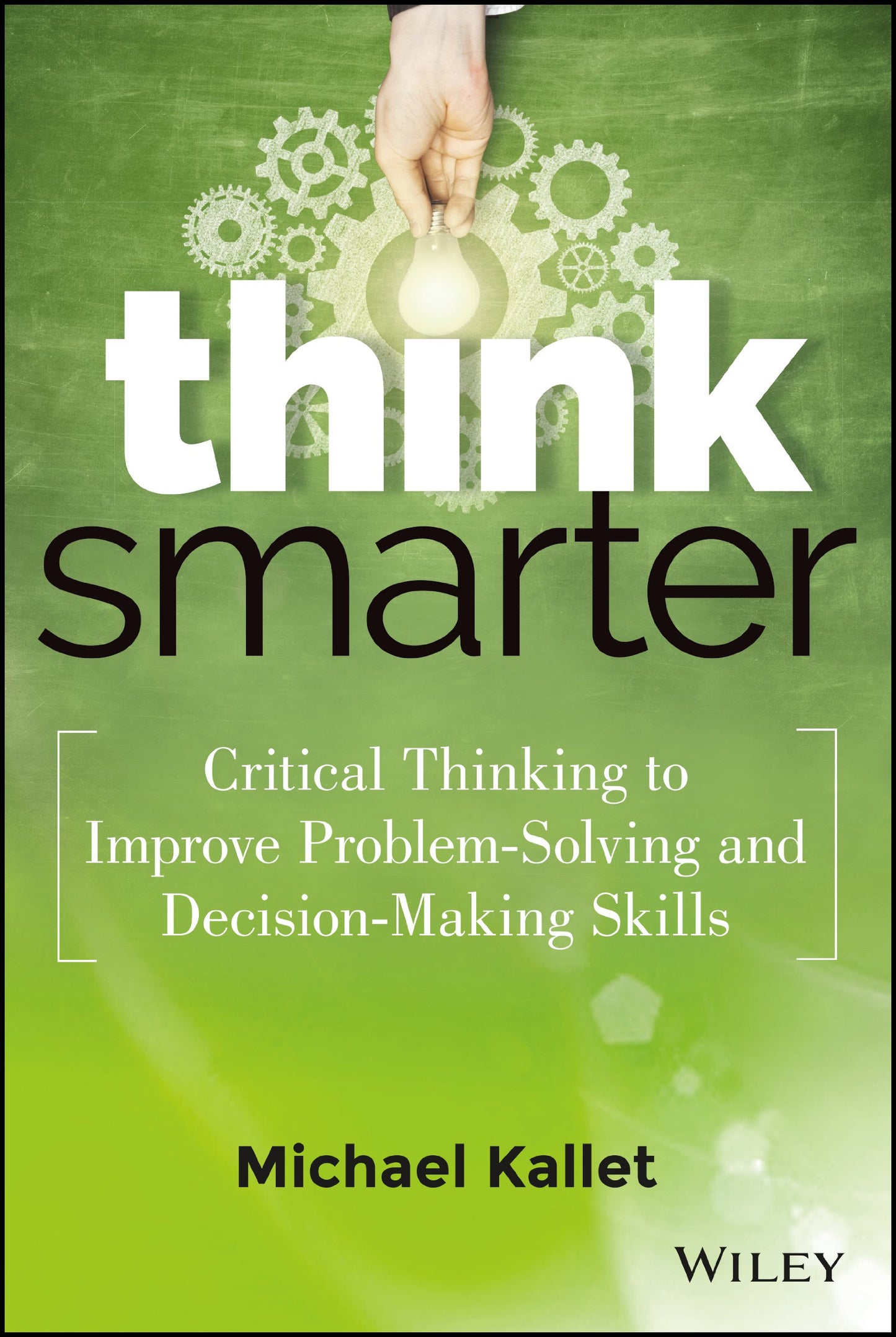 Think Smarter: Critical Thinking to Improve Problem-Solving and Decision-Making Skills The Happy Book Stack
