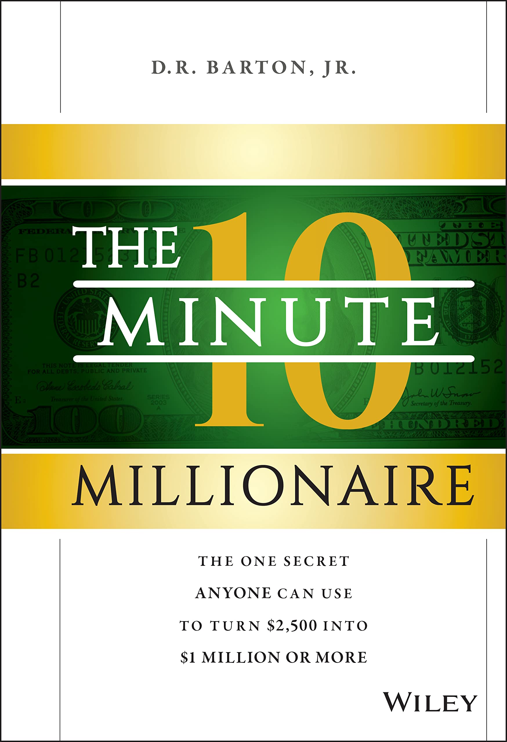 The 10-Minute Millionaire: The One Secret Anyone Can Use to Turn $2,500 into $1 Million or More The Happy Book Stack