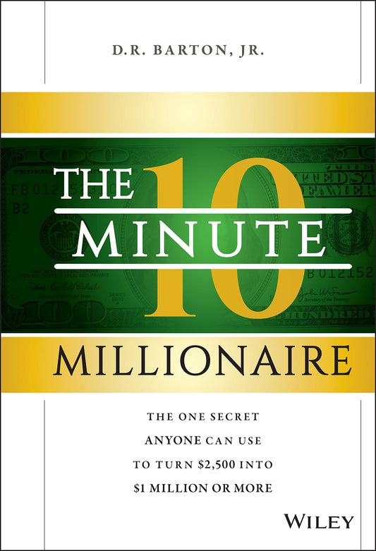 The 10-Minute Millionaire: The One Secret Anyone Can Use to Turn $2,500 into $1 Million or More The Happy Book Stack
