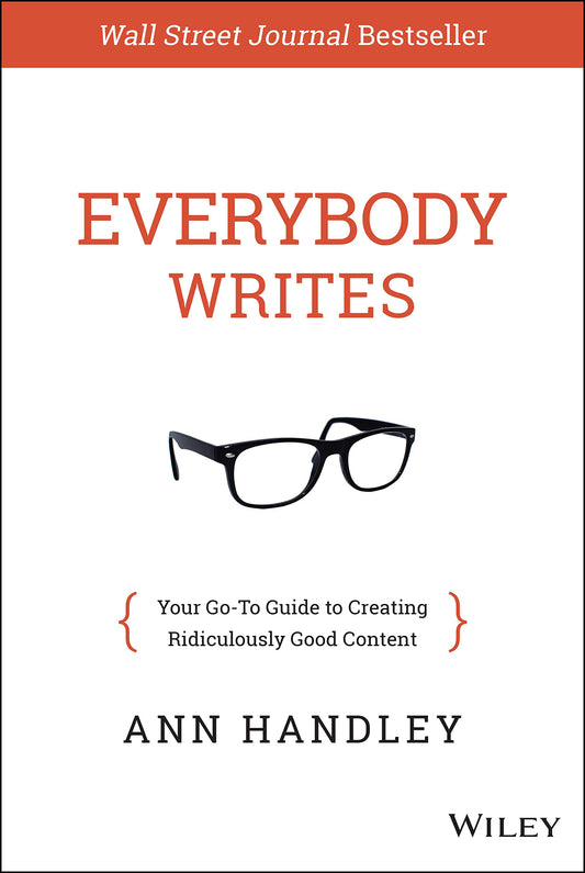 Everybody Writes: Your Go-To Guide for Creating Ridiculously Good Content - 2547