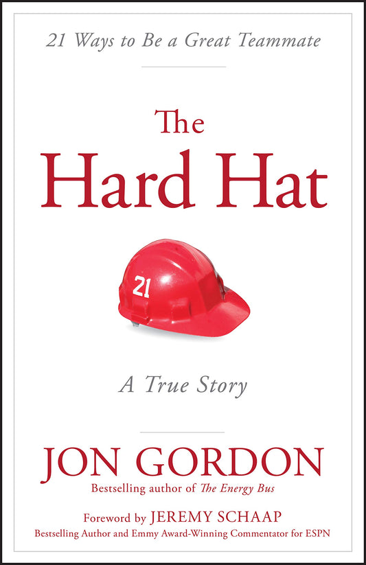 The Hard Hat: 21 Ways to Be a Great Teammate (Jon Gordon) - 4796