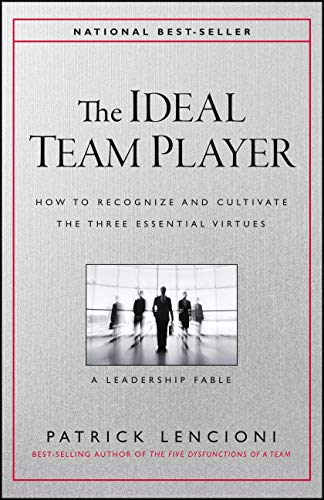 The Ideal Team Player: How to Recognize and Cultivate The Three Essential Virtues (J-B Lencioni Series) The Happy Book Stack
